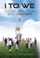 I to We: A Conversation with ChatGPT B0GZBH3RVD Book Cover