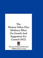 The Western Yellow Pine Mistletoe: Effect On Growth And Suggestions For Control 1169642950 Book Cover