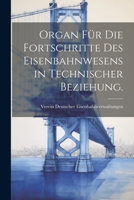 Organ für die Fortschritte des Eisenbahnwesens in technischer Beziehung. 1021599034 Book Cover