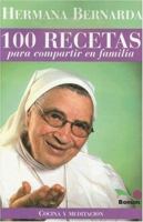 Hermana Bernarda 100 Recetas Para Compartir En Familia / Sister Bernarda 100 Recipes to Share With the Family (Cocina Y Meditacion / Cooking and Meditation) 9505077521 Book Cover
