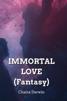 IMMORTAL LOVE (Fantasy) B0DPD47HYJ Book Cover