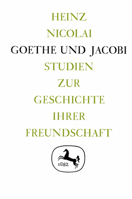 Goethe Und Jacobi: Studien Zur Geschichte Ihrer Freundschaft 3476987590 Book Cover