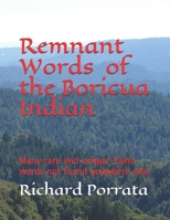 Remnant Words of the Boricua Indian 1656331152 Book Cover