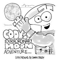 Cody's Extraordinary Moon Adventure: Cody goes to the moon to find it is made of cheese 1922562408 Book Cover