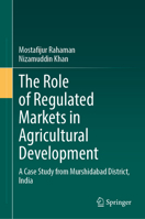 The Role of Regulated Markets in Agricultural Development: A Case Study from Murshidabad District, India 303208069X Book Cover