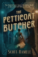 The Petticoat Butcher: The Pinkertons' Hunt for Jimmy Ward B0FQ4571K1 Book Cover