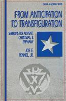 From Anticipation to Transfiguration: Sermons for Advent, Christmas, & Epiphany: Cycle a Gospel Texts 1556731264 Book Cover