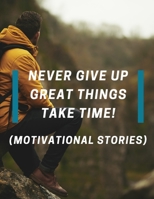 Never Give up Great Things take time!: B0C2S6QD54 Book Cover