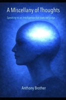A Miscellany of Thoughts: Speaking to an Intelligence that does not judge… B0GK96KWHT Book Cover