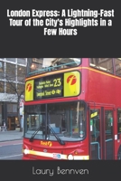 London Express: A Lightning-Fast Tour of the City's Highlights in a Few Hours B0C5P9LY6F Book Cover