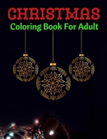 Christmas Coloring Book For Adult: New and Expanded Editions, 100 Unique Designs, Ornaments, Christmas Trees, Wreaths, and More! B08NDRCVPH Book Cover