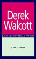 Derek Walcott (Contemporary World Writers) 0719042062 Book Cover