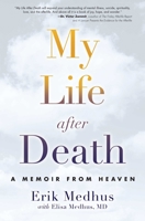 My Life After Death: A Memoir from Heaven 1582705607 Book Cover