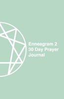 Enneagram 2 - 30 Day Prayer Journal: A Unique Journal To Guide You Through The Enneagram's Deeply Introspective Work. Connect With God And Improve Yourself. 168946416X Book Cover