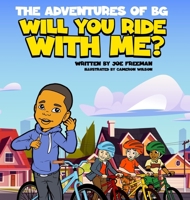 The Adventures of BG Will You Ride With Me? B0CN2WPHD7 Book Cover