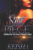 Side Piece: Stalked by my best friends man B084WLBTV7 Book Cover