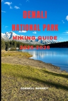DENALI NATIONAL PARK HIKING GUIDE 2025-2026 (Pathfinder Travel And Adventure Guides) B0FQD2T54S Book Cover