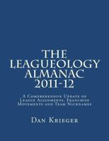 The Leagueology Almanac 2011-12: A Comprehensive Update of League Alignments, Franchise Movements and Team Nicknames 1478101725 Book Cover