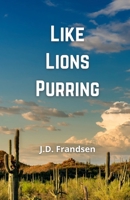 Like Lions Purring 1678071218 Book Cover