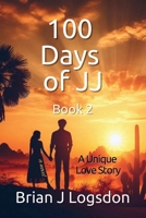 100 Days of JJ: A Unique Love Story, Book 2 B0D8PRV1K6 Book Cover