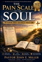 The Pain Scale of the Soul™: Measuring What Sin Really Feels Like B0HDTFLKRD Book Cover