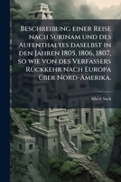 Beschreibung einer Reise nach Surinam und des Aufenthaltes daselbst in den Jahren 1805, 1806, 1807, so wie von des Verfassers Rückkehr nach Europa über Nord-Amerika. 1149027002 Book Cover