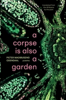 A corpse is also a garden 1037051734 Book Cover