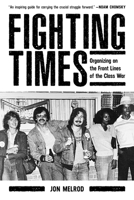 Fighting Times: Organizing on the Front Lines of the Class War 1629639656 Book Cover