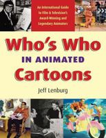 Who's Who in Animated Cartoons: An International Guide to Film and Television's Award-Winning and Legendary Animators 155783671X Book Cover