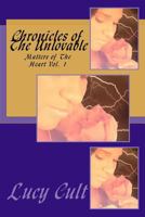 Chronicles of the Unlovable: Matters of the Heart Vol. 1 0615768393 Book Cover