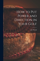 How to Put Power and Direction in Your Golf 1014664047 Book Cover