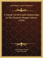 A Check List of Coptic Manuscripts in the Pierpont Morgan Library 1016936885 Book Cover