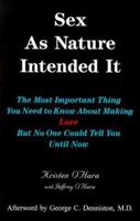 Sex as Nature Intended It: The Most Important Thing You Need to Know about Making Love, But No One Could Tell You Until Now 0970044208 Book Cover