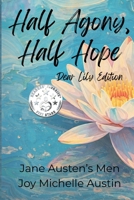 Half Agony, Half Hope: Dear Lily Edition (Jane Austen's Men) 1970665068 Book Cover