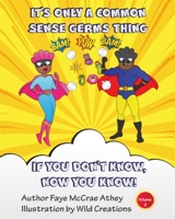 It’s Only A Common Sense Germs Thing: Volume 2 1677249277 Book Cover