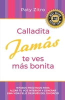 Calladita Jam�s te ves m�s bonita: 9 pasos pr�cticos para alzar tu voz interior y generar una vida feliz despu�s del divorcio 1077320795 Book Cover