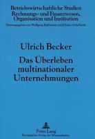Das Ueberleben Multinationaler Unternehmungen: Generierung Und Transfer Von Wissen Im Internationalen Wettbewerb 3631496338 Book Cover