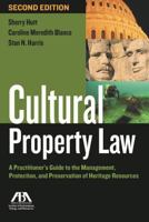 Cultural Property Law: A Practitioner's Guide to the Management, Protection, and Preservation of Heritage Resources 1590312902 Book Cover