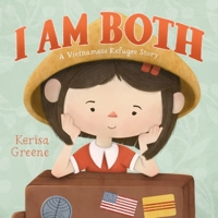I Am Both: A Vietnamese Refugee Story 1250865026 Book Cover