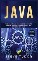 Java: The Practical Beginner's Guide To Learn Java Programming In One Day Step By Step 1913987604 Book Cover