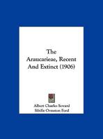The Araucarieæ, Recent And Extinct 1021543381 Book Cover