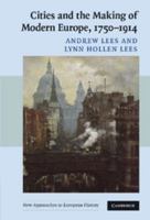Cities and the Making of Modern Europe, 1750-1914 (New Approaches to European History) 0521548225 Book Cover