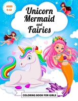 UNICORN MERMAID AND FAIRIES COLORING BOOK FOR GIRLS AGES 4-12: Magical & funny unicorn mermaid fairy jumbo coloring book for girls kids teens ages 4-8 ... activity book for gifts. 50 unique design B08P1FCC1J Book Cover