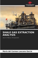 SHALE GAS EXTRACTION ANALYSIS: Gulf of Mexico Perspective 6205799782 Book Cover