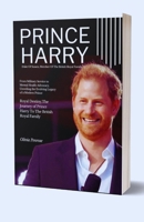 Prince Harry Member Of The British Royal Family: From Military Service to Mental Health Advocacy, Unveiling the Evolving Legacy of a Modern Prince B0CTVKK842 Book Cover