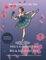 Nix e o sonho da Bela Adormecida: As aventuras de Nix- Coletânea de Histórias do Ballet Clássico. (Coleção Aeon Studio) (Portuguese Edition) B0GZV8Q8GZ Book Cover