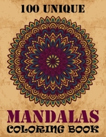 100 Unique Mandalas Coloring Book: A New Mandala Coloring Book for Adults, Containing 100 Unique Triangle Shaped Mandalas of Different Styles For Relaxation, Meditation, Happiness and Relief 1692675923 Book Cover