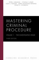 Mastering Criminal Procedure, Volume 1: The Investigative Stage, Second Edition 1594603502 Book Cover