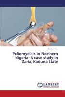 Poliomyelitis in Northern Nigeria: A Case Study in Zaria, Kaduna State 3659440566 Book Cover
