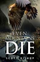 Even Mountains Die 0988474255 Book Cover